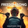Freedom Song (Galatians Vibes)