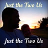 Just the Two of Us