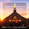 Eighty-Five Years of Love and Grace