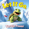 Let It Go - Turtle Power