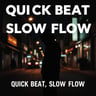 Quick Beat, Slow Flow