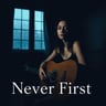 Never First