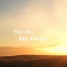 You Are My Home