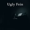 Ugly Fein