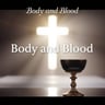 Body and Blood