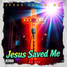 Jesus Saved Me