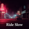 Ride Slow