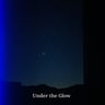 Under the Glow