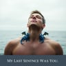 My Last Sentence Was You