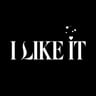 I LIKE IT