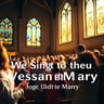 We Sing to Our Blessed Virgin Mary