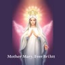 Mother Mary, Ever Bright