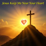 Jesus Keep Me Near Your Heart