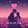 Love You Like Crazy