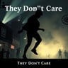They Don't Care
