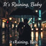 It's Raining, Baby