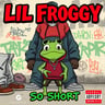 Lil Froggy So Short