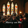 Mercy on Me