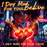 I Dey Mad For Your Love