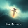 Sing Me Nearer