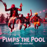 Pimps in the Pool Jump In Like It's Hot