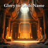 Glory to Gods Name