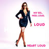High Heels, Heart Loud