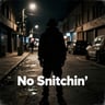 No Snitchin'
