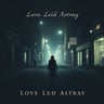 Love Led Astray