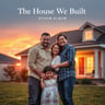 The House We Built