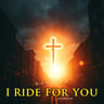 I Ride For You