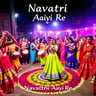 Navratri Aayi Re