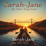 Sarah-Jane, My One True Love
