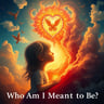 Who Am I Meant to Be