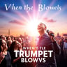 When the Trumpet Blows