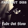Fade Out Slow