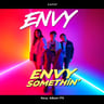Envy Somethin'