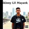 Skinny Lil Mayank