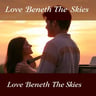 Love Beneath The Skies