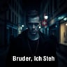 Bruder, Ich Steh