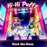 Hi Hi Puffy Rock the House
