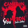 Cameron, You a Joke