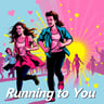 Running to You