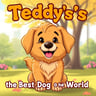Teddy's the Best Dog in the World