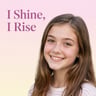 I Shine, I Rise
