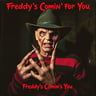 Freddy's Comin' for You