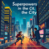 Superpowers in the City