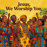 Jesus, We Worship You