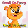 Smell So Funny
