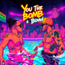 You The Bomb